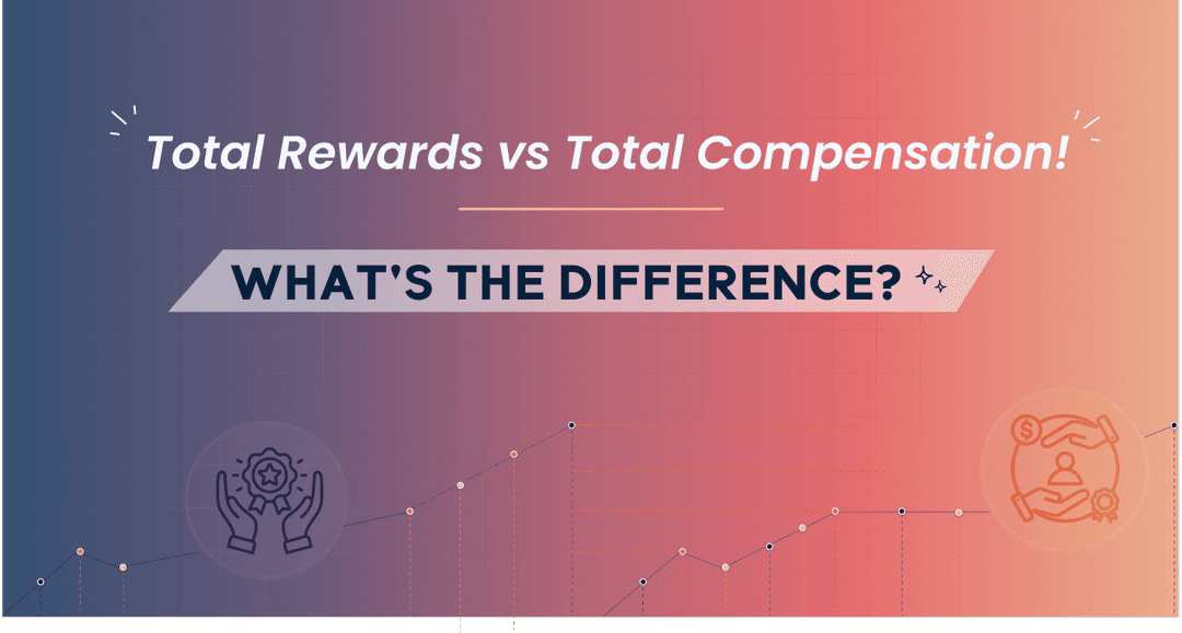 Total Rewards vs Total Compensation: What's the Difference?
