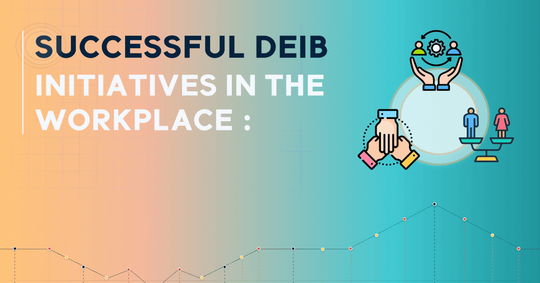 Successful DEIB Initiatives in the Workplace