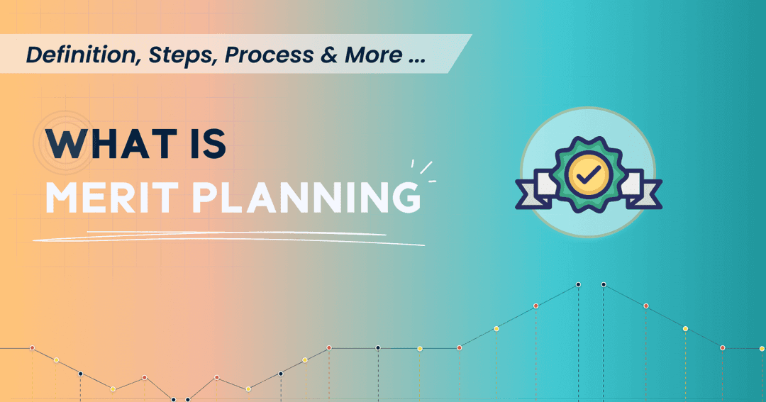 What is Merit Planning? Definition, Steps, Process & More